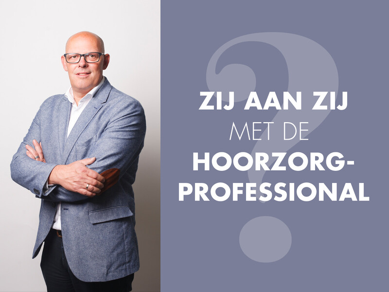 Zij aan zij met de hoorzorgprofessional: Hoorexpert